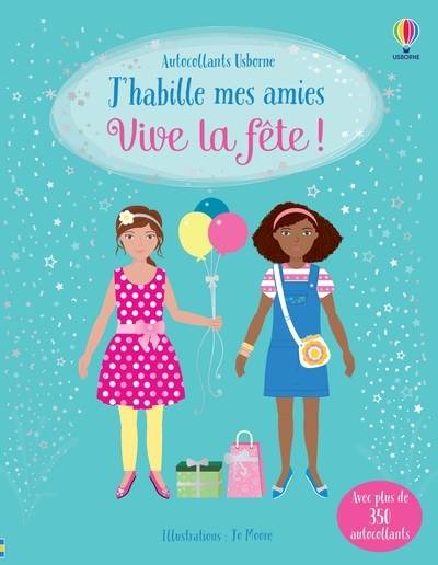 J'habille mes amies - Vive la fête ! - Dès 5 ans Fiona Watt