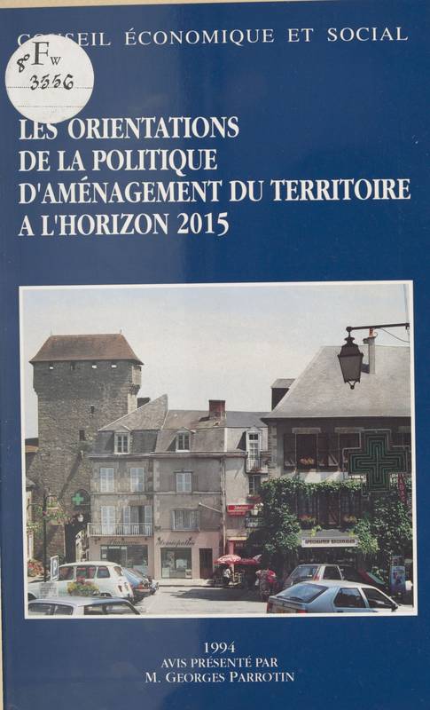 Les orientations de la politique d'aménagement du territoire à l'horizon 2015, [séances des 25 et 26 janvier 1994] France, Conseil économique et social