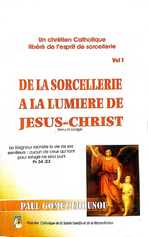 De la sorcellerie à la lumière de Jésus-Christ (Vol 1), Un chrétien Catholique libéré de l'esprit de sorcellerie