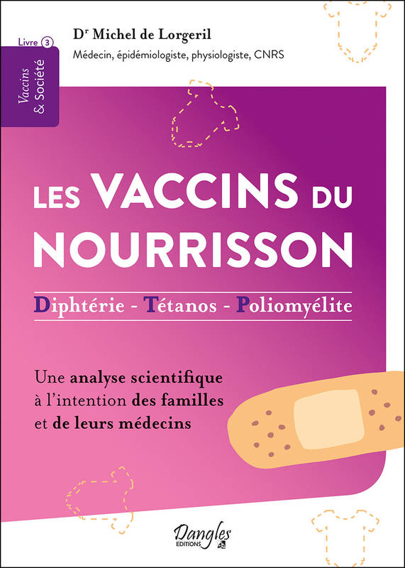 Les vaccins du nourrisson - Diphtérie - Tétanos - Polyomélite - Une analyse scientifique à l'intention des familles et de leurs médecins Michel de Lorgeril