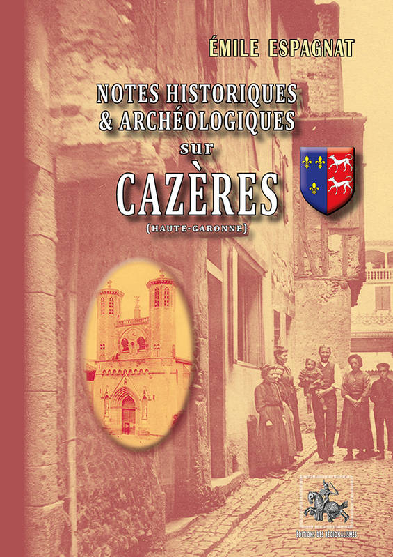 Livres Histoire et Géographie Histoire Histoire générale Notes historiques & archéologiques sur Cazères (Hte-Garonne) Emile Espagnat