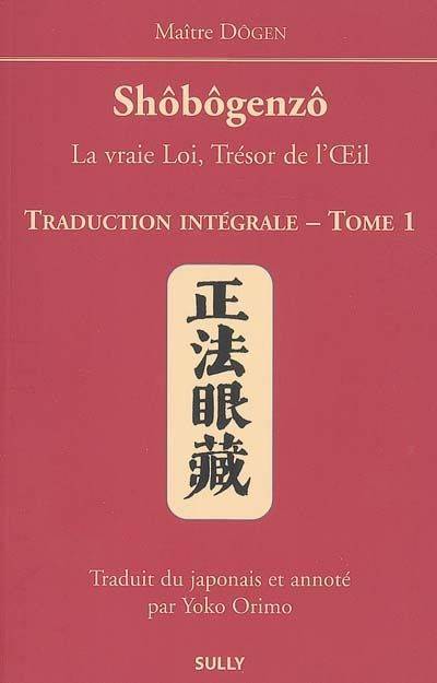 Shôbôgenzô, Tome 1, Shobogenzo (tome 1), La vraie loi, trésor de l'oeil