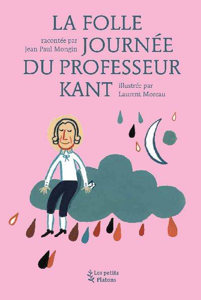 La Folle journée du professeur Kant Jean-Paul Mongin, Laurent Moreau