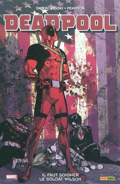 Livres BD Comics Deadpool - Il faut soigner le soldat Wilson, il faut sauver le soldat Wilson Duane Swierczynski, Jason Pearson