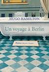 Livres Littérature et Essais littéraires Romans contemporains Etranger Un voyage √† Berlin Hugo Hamilton