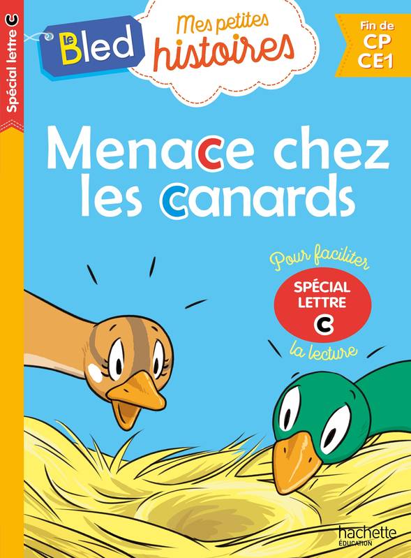 Mes petites histoires, le Bled, Menace chez les canards (spécial lettre c)