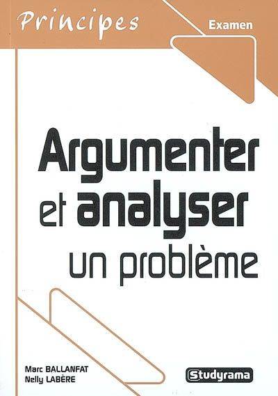 ARGUMENTER ET ANALYSER UN PROBLEME