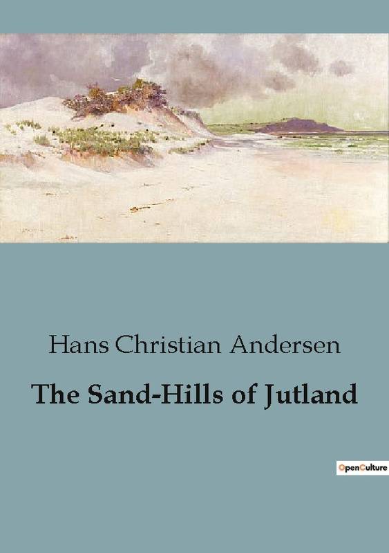 The Sand-Hills of Jutland Hans Christian Andersen