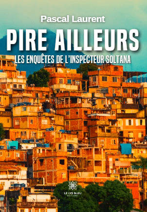 Pire ailleurs - Les enquêtes de l’inspecteur Soltana