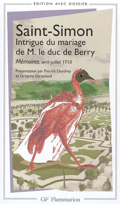 Intrigue du mariage de M. le duc de Berry, Mémoires, avril-juillet 1710