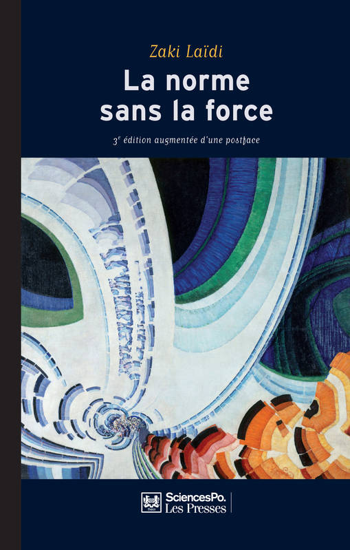 La norme sans la force 3e édition, L'énigme de la puissance européenne Zaki LAIDI