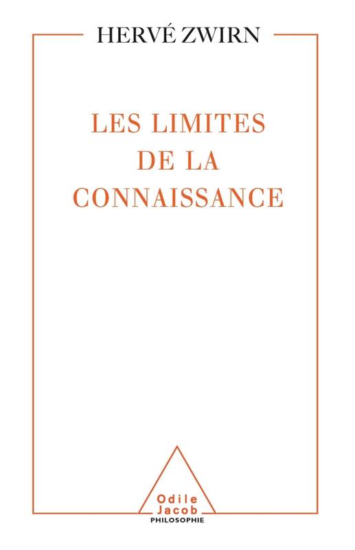 Livres Sciences et Techniques Sciences de la Vie et de la Terre Les Limites de la connaissance Hervé P. Zwirn