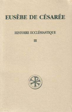 Livres Spiritualités, Esotérisme et Religions Religions Christianisme Histoire ecclésiastique., III, Livres VIII-X, Histoire ecclésiastique - tome 3 Eusèbe de Césarée