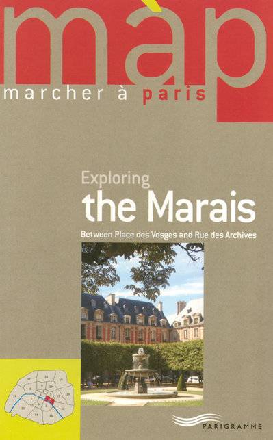 MAP exploring the Marais, xploring the Marais : between Place des Vosges and Rue des Archives