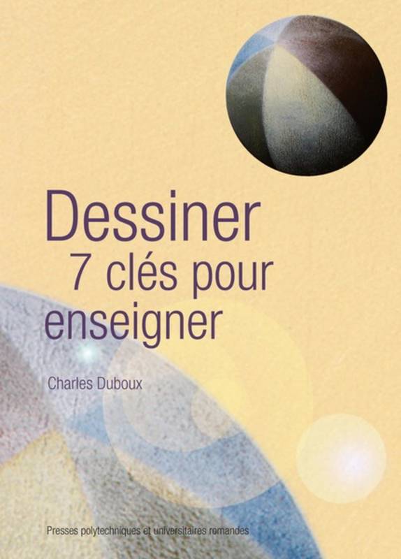 Livres Scolaire-Parascolaire Pédagogie et science de l'éduction Dessiner. 7 clés pour enseigner Charles Duboux