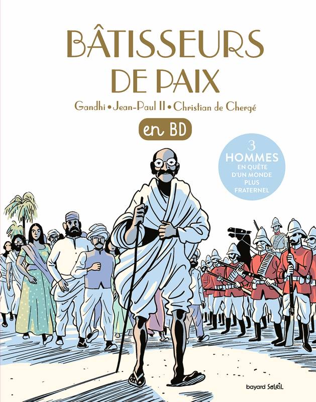 Les chercheurs de Dieu., 33, Les chercheurs de Dieu, Tome 33, Bâtisseurs de paix - Trois hommes du XXe siècle au service de la fraternité universelle