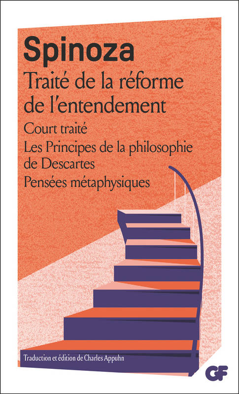 I, Traité de la réforme de l'entendement - Court traité - Les Principes de la philosophie de Descartes - Pensées métaphysiques