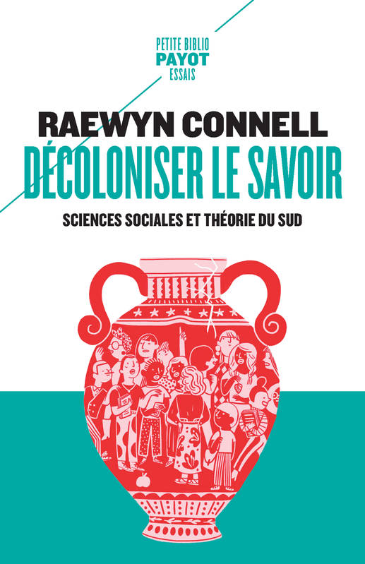 Décoloniser le savoir, Sciences sociales et théorie du Sud Raewyn Connell