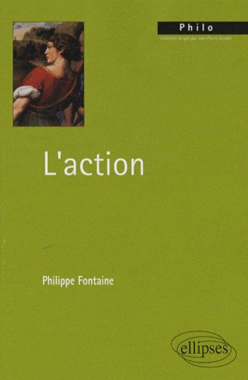 Livres Sciences Humaines et Sociales Philosophie L'action Philippe Fontaine