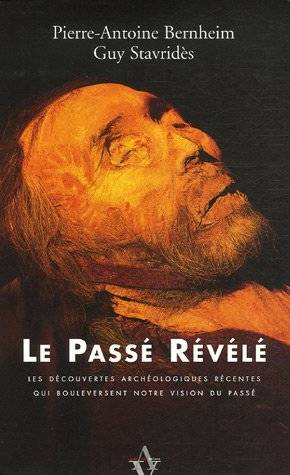 Le Passé Révélé : Les Découvertes archéologiques récentes qui bouleversent notre vision du passé, les découvertes archéologiques récentes qui bouleversent notre vision du passé