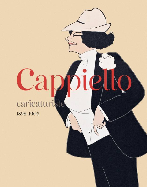 Livres Arts Catalogues d'exposition CAPPIELLO, CARICATURISTE (1898-1905) MARIE-CAROLINE OLIVEIRA, Alice Bravard, Bertrand Tillier, NICHOLAS HENRI-ZMELTY