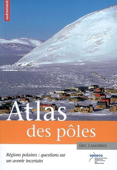 Atlas des pôles, Régions polaires : questions sur un avenir incertain