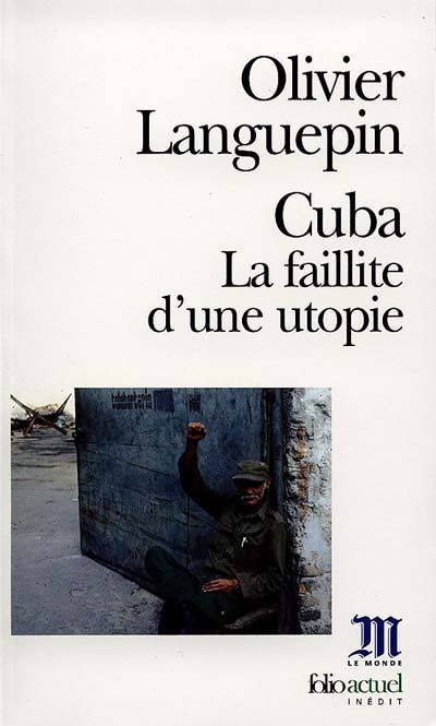 Cuba: La faillite d'une utopie Languepin, Olivier, LA FAILLITE D'UNE UTOPIE