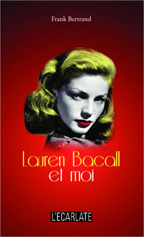 Lauren Bacall et moi Frank Bertrand