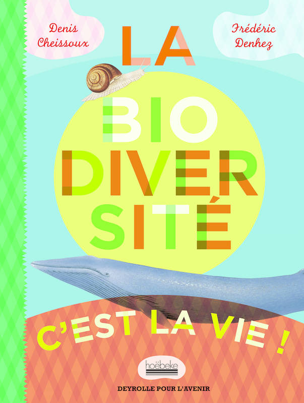 Livres Loisirs Loisirs créatifs et jeux Loisirs créatifs La biodiversité, c'est la vie !, c'est la vie ! Denis Cheissoux, Frédéric Denhez