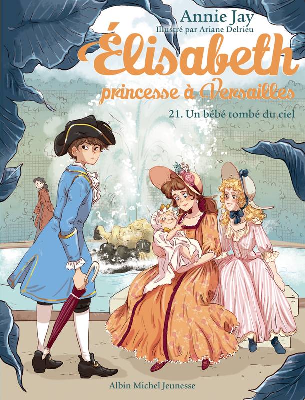 Jeux et Jouets Livres Livres pour les  6-9 ans Romans Élisabeth, princesse à Versailles, 21, Elisabeth T21 Un bébé tombé du ciel, Elisabeth, princesse à Versailles - tome 21 Michel Jay