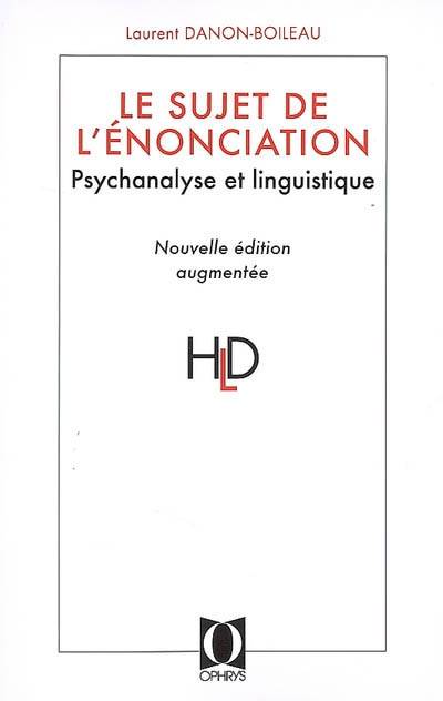 Le sujet de l'énonciation - psychanalyse et linguistique, psychanalyse et linguistique