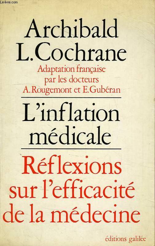 L'Inflation médicale, réflexions sur l'efficacité de la médecine Archibald Leman Cochrane