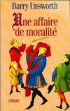 Une affaire de moralité, roman Barry Unsworth