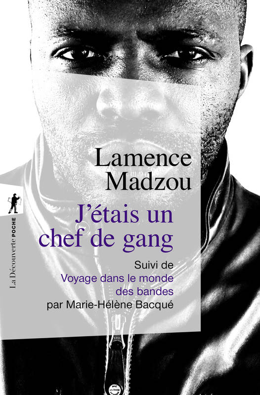 J'étais un chef de gang, suivi de : Voyage dans le monde des bandes Lamence Madzou, Marie-Hélène Bacqué
