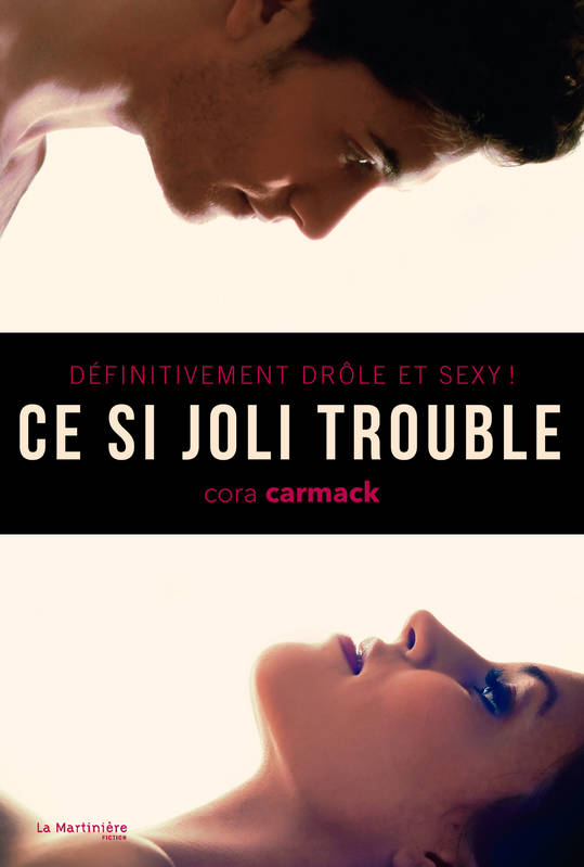 Ce si joli trouble. Définitivement drôle et sexy !, Définitivement drôle et sexy ! Cora Carmack