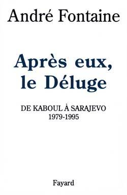 Après eux, le Déluge, De Kaboul à Sarajevo (1979-1995)