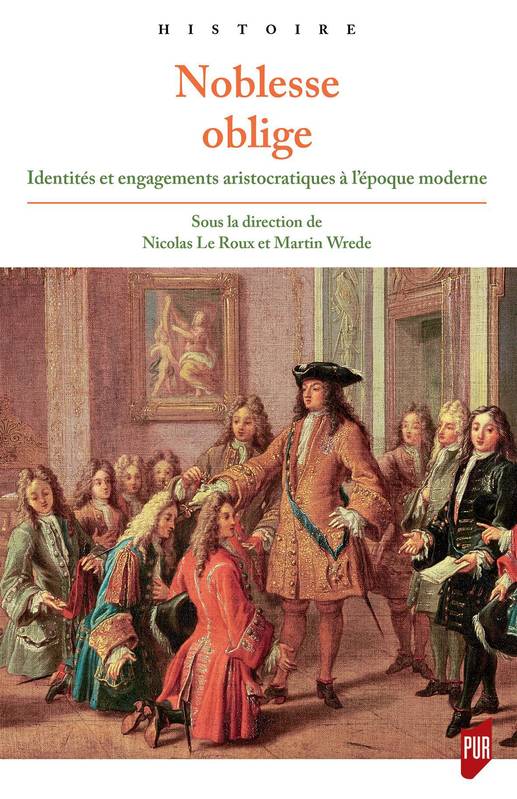 Noblesse oblige, Identités et engagements aristocratiques à l'époque moderne