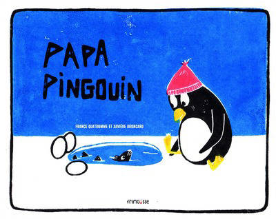 Livres Jeunesse de 3 à 6 ans Albums Papa pingouin France Quatromme