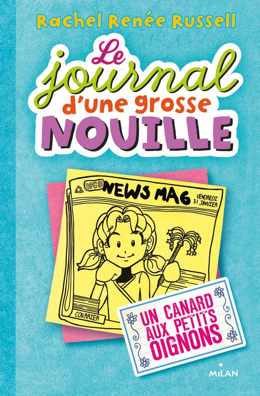 5, Le journal d'une grosse nouille, Tome 05, Un canard aux petits oignons Rachel Renée Russell