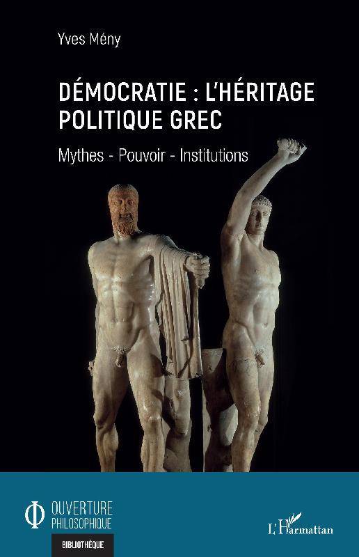 Livres Sciences Humaines et Sociales Philosophie Démocratie, l'héritage politique grec, Mythes, pouvoir, institutions Yves Mény