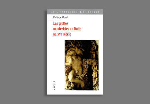 Livres Arts Beaux-Arts Histoire de l'art Les Grottes Manieristes En Italie Au Xvie Siecle, Theatre Et Alchimie De La Nature Philippe Morel
