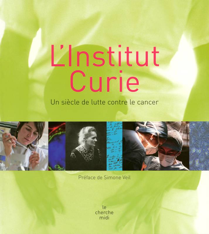 Livres Sciences et Techniques Sciences de la Vie et de la Terre L'Institut Curie - Un siècle de lutte contre le cancer, un siècle de lutte contre le cancer Minelle Verdier