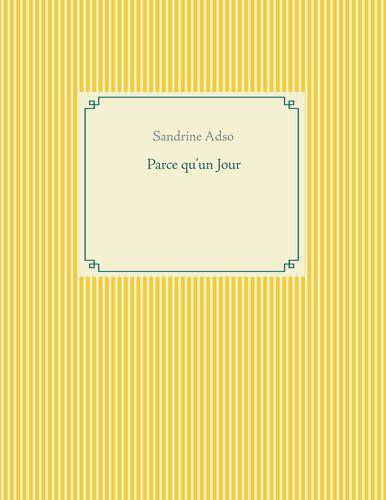 Livres Littérature et Essais littéraires Poésie Parce qu'un jour Sandrine Adso