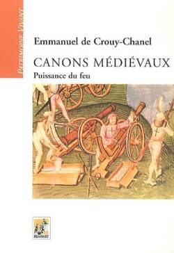 Livres Sciences Humaines et Sociales Sciences sociales Canons médiévaux, Puissance du feu Emmanuel Crouy-Chanel