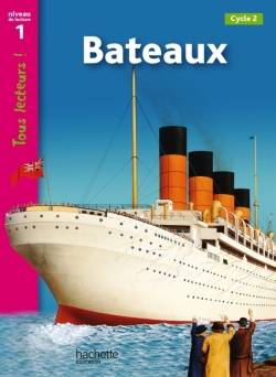 Bateaux Niveau 1 - Tous lecteurs ! - Ed.2011