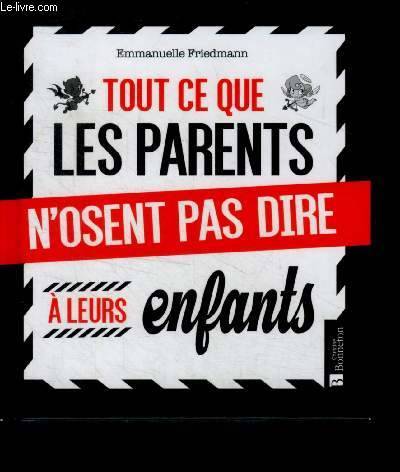 Tout ce que les parents n'osent pas dire à leurs enfants