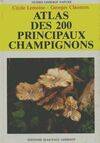 Atlas des 200 principaux champignons Cécile Lemoine, Georges Claustres