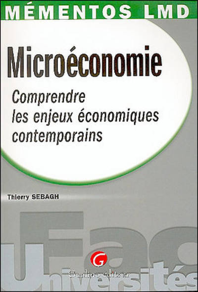 mémentos lmd - microéconomie, comprendre les enjeux économiques contemporains