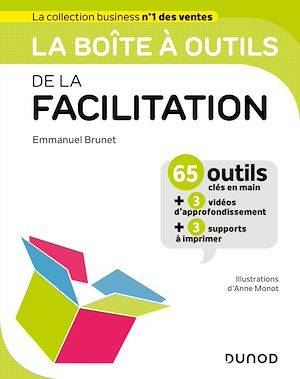 La boîte à outils de la Facilitation Emmanuel Brunet, Anne Monot