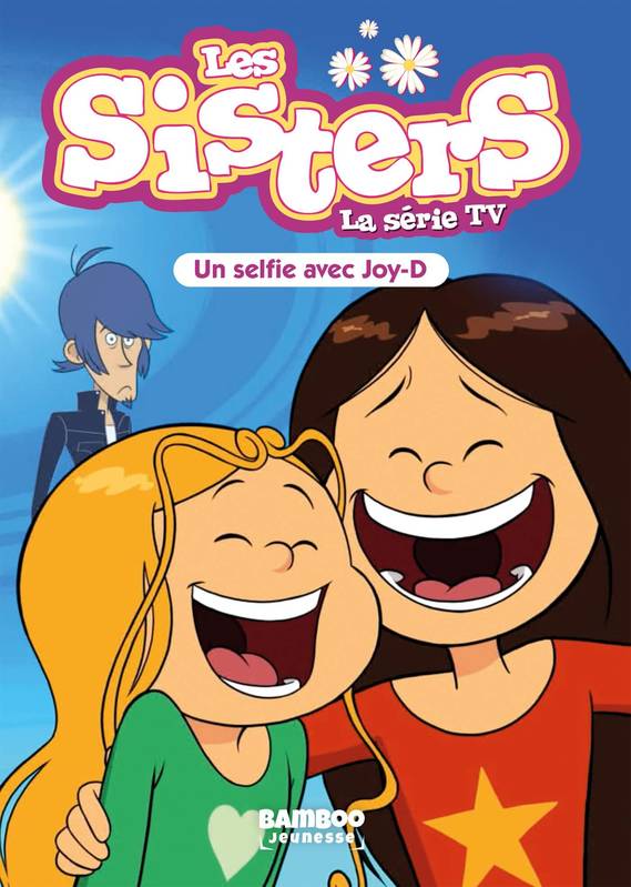 Les Sisters - La Série TV - Poche - tome 69, Un selfie avec Joy D